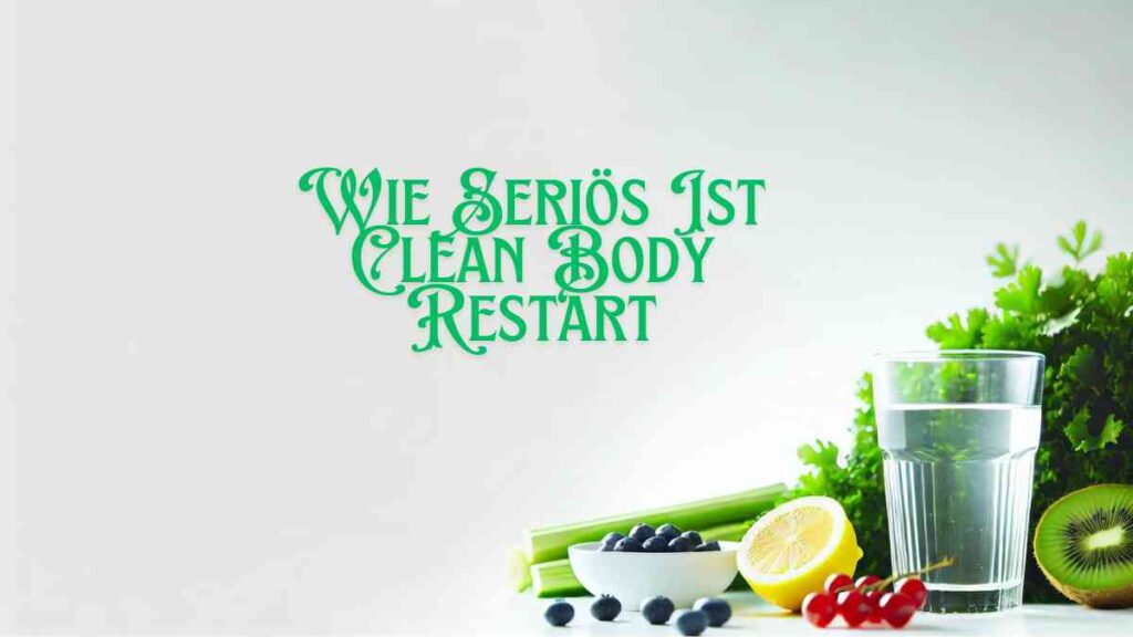 Wie Seriös Ist Clean Body Restart